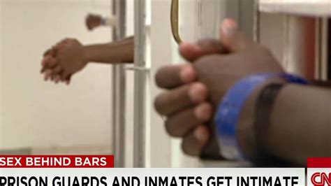 some inmates and prison guards do get intimate cnn video