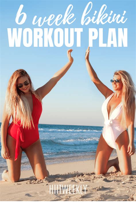 6 Week Bikini Body Workout Plan For Rapid Results Bikini Body Workout