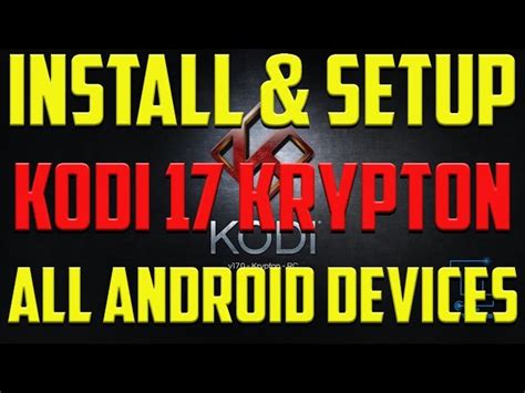 How To Install And Set Up Kodi 17 Krypton On All Android 5 Devices