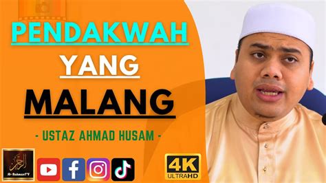 Ustaz Ahmad Husam Pendakwah Yang Malang Youtube