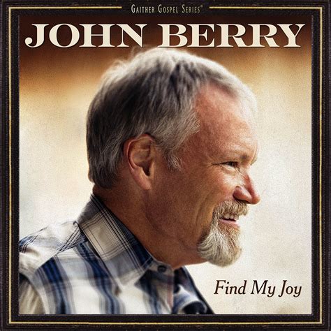 grammy award winning artist john berry announces new faith based album find my joy