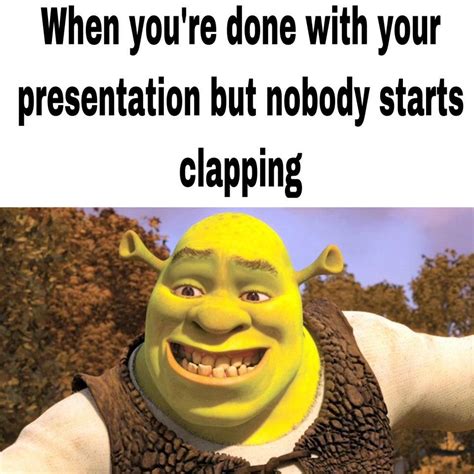 Done With Presentation Shrek Know Your Meme
