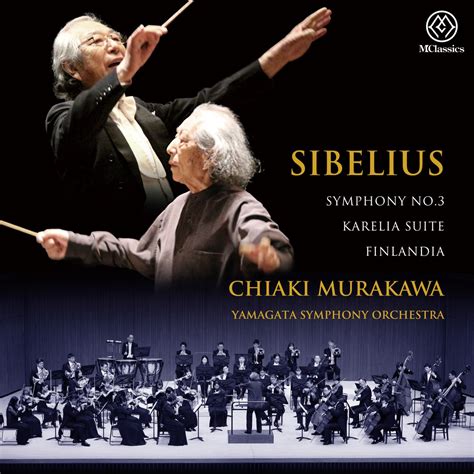 Sibelius Symphony No 3 In C Major Op 52 Karelia Suite Op 11 And Finlandia Op 26》 山形交響楽団