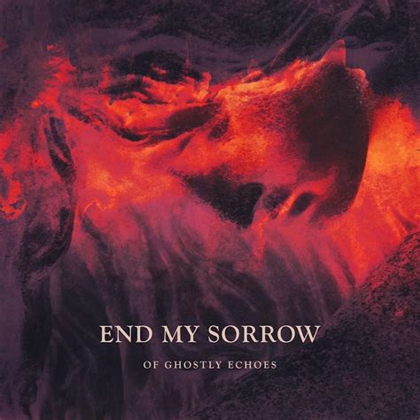 End My Sorrow Of Ghostly Echoes 2016 Gothic Doom Metal Download