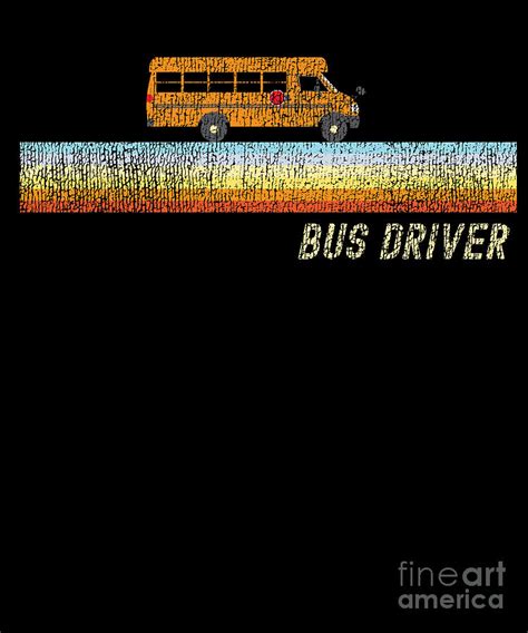 School Bus Driver Bus Driver Retro Vintage Digital Art By Yestic
