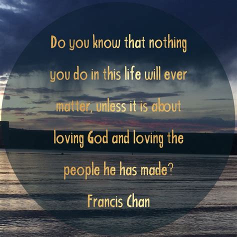 Francis Chan | Francis chan, Francis chan quotes, Crazy 
