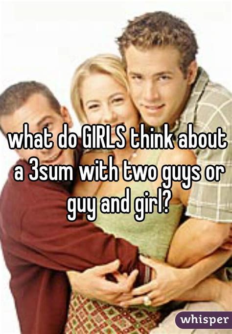 What Do Girls Think About A 3sum With Two Guys Or Guy And Girl