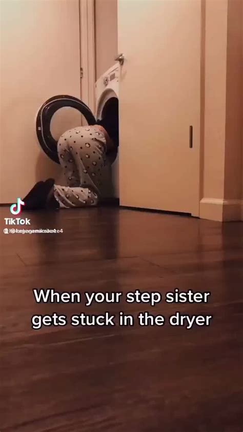 When Your Step Sister Gets Stuck In The Dryer