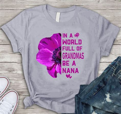 Cute Nana Shirt In A World Full Of Grandmas Be A Nana Purple Flower