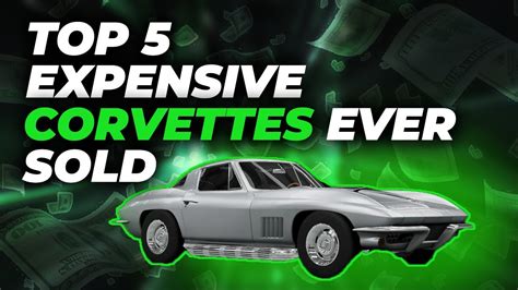 THE 5 MOST EXPENSIVE CORVETTES EVER SOLD YouTube