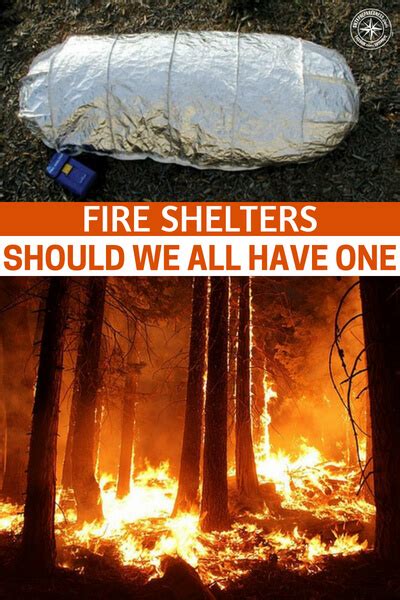 Fire Shelters Should We All Have One Shtfpreparedness