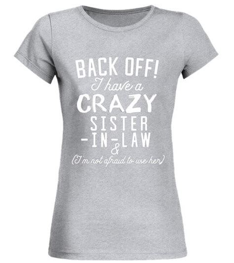 Funny Sister T Shirt Back Off I Have A Crazy Sister In Law T Shirts Canada T Shirts With