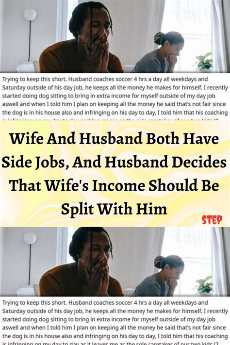 wife and husband both have side jobs and husband decides that wife s income should be split with