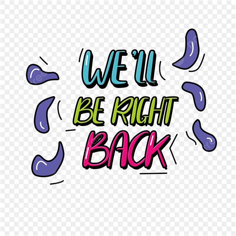 Be Right Back Clipart Transparent Background We Ll Be Right Back