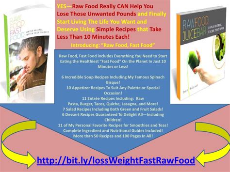 But after four years eating mostly raw, i. Weight Loss Raw Food Diet