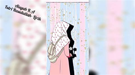 Lagu aisyah istri rasulullah pertama kali muncul pada 2017. Aisyah Istri Rasulullah - Lirik - YouTube