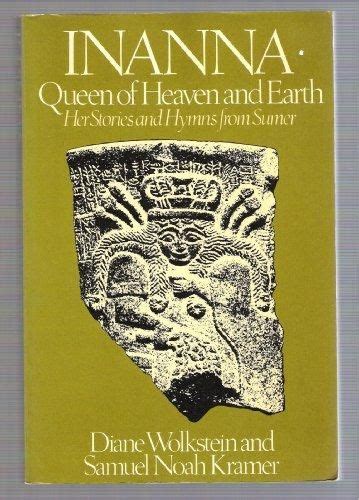 Inanna Queen Of Heaven And Earth Her Stories And Hymns From Sumer Sumer] Wolkstein Diane And