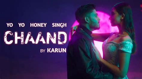 Chaand Yo Yo Honey Singh Honey Singh New Song Chaand New Song Karun