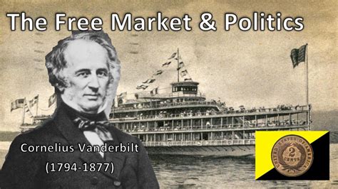 The Free Market And Politics Cornelius Vanderbilts Steamboat