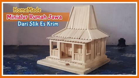 Homemade Membuat Miniatur Rumah Adat Jawa Dari Stik Es Krim Javanese