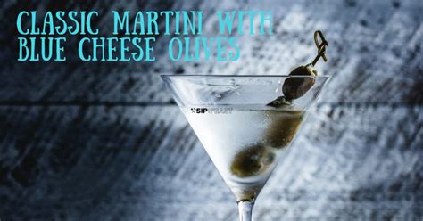 Blue Cheese Olive Martini The Classic With A Twist Sip And Feast