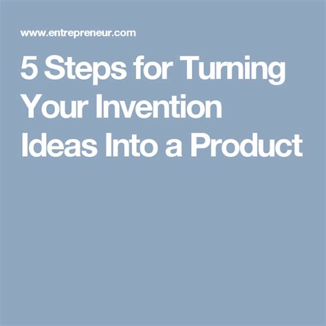 5 Steps For Turning Your Invention Idea Into A Product Inventions