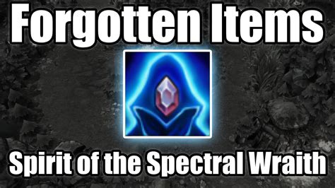 Spirit Of The Spectral Wraith Forgotten Items Lol History Youtube