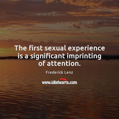 The First Sexual Experience Is A Significant Imprinting Of Attention