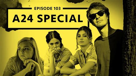 Ep 103 A24 Special Youtube