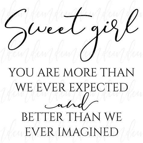 Sweet Girl Svg Sweet Girl You Are More Than We Ever Expected Etsy