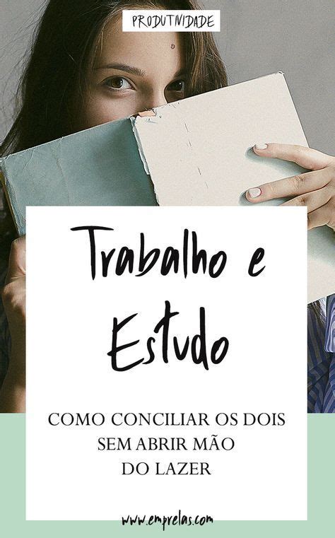 Trabalhar E Estudar Não é Fácil Ainda Mais No Mundo De Hoje Com Tantas