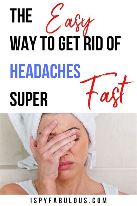 The Surprisingly Easy Way To Get Rid Of Headaches Fast I Spy Fabulous Getting Rid Of