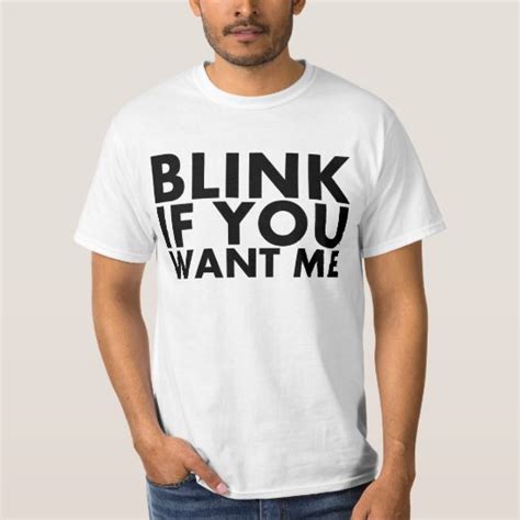 Blink If You Want Me T Shirt Zazzle