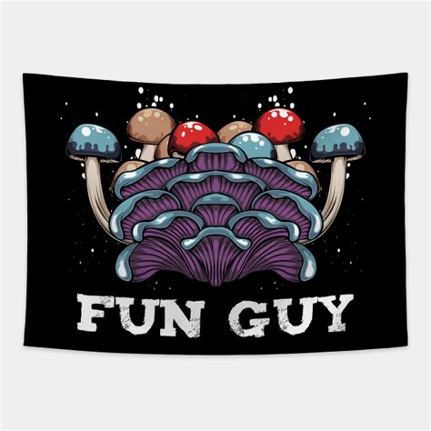 Mushrooms Fun Guy Fungi Pun Mushroom Tapestry Teepublic