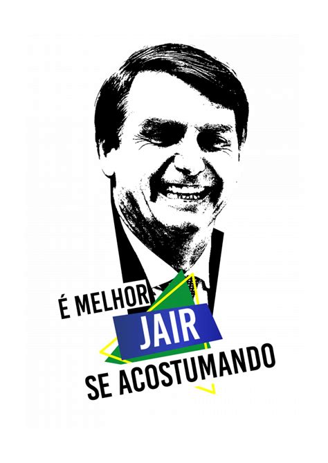 T Shirt Estonada Jair Bolsonaro Eleições é Melhor Jair Se Acostumando