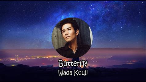 Wada Kouji Butterfly Japan Lyrics Hd Video Youtube
