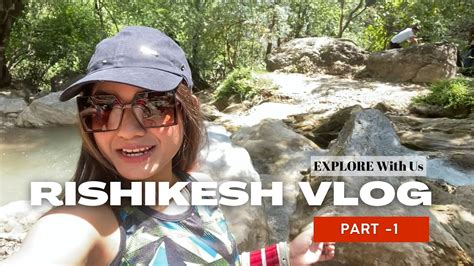 Rishikesh Vlog Exploring A Different Side Of Rishikesh Part Rishikesh In June Month