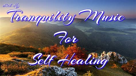 528 Hz Tranquility Music For Self Healing Remove All Negative