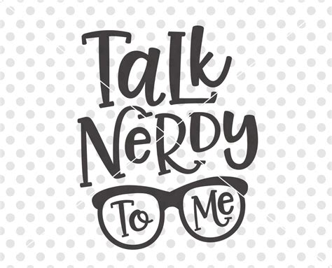 Talk Nerdy To Me Svg Dxf Cutting File Nerd Svg Dxf Cutting Etsy