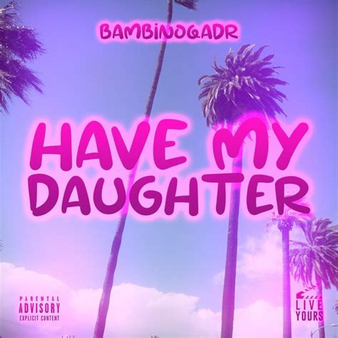 have my daughter single by bambino qadr spotify