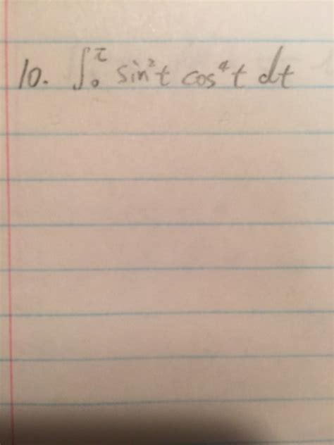 Solved 10 Integral 0 To Pi Sin 2 T Cos 4 T Dt
