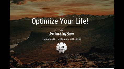 Optimize Your Life Ask Jim And Jay Show Episode 8 Youtube