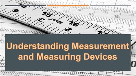 Understanding Measurement And Measuring Devices Ppt
