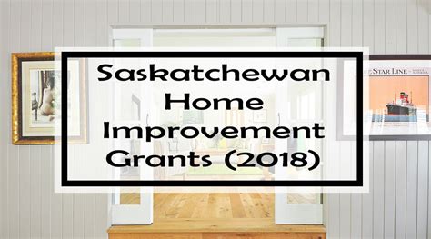 Saskatchewan Home Improvement Grants 20 Grants Rebates And Tax Credits