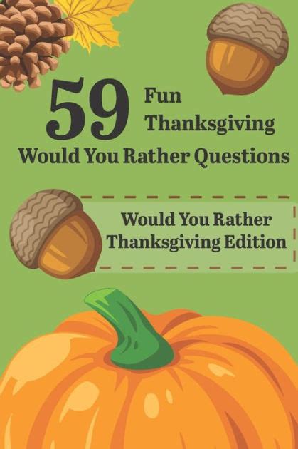 59 Fun Thanksgiving Would You Rather Questions Would You Rather