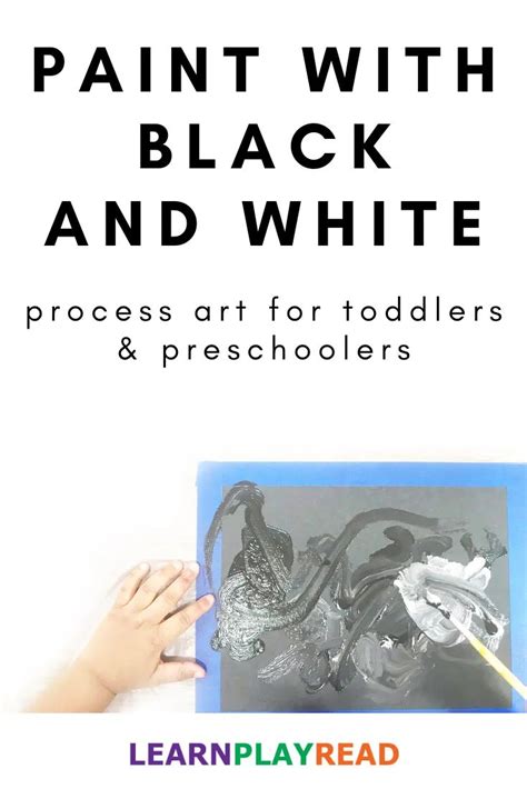 Paint With Black And White Process Art For Toddlers And Preschoolers