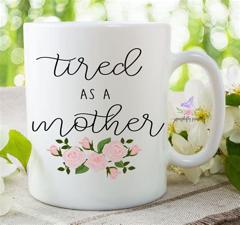 Tired As A Mother Mug Mama Mug By Purpleflyprinting On Etsy Mugs