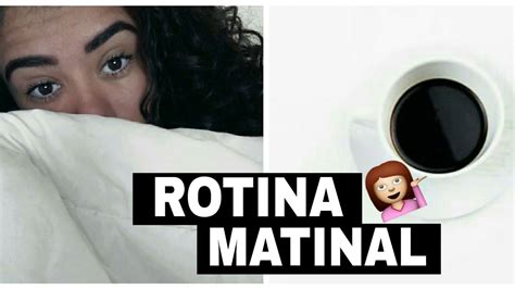 Minha Rotina Da ManhÃmy Morning Routine Por Jennifercarolineofc