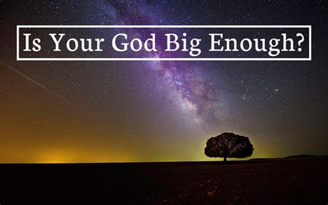 Is Your God Big Enough Clayton Community Church