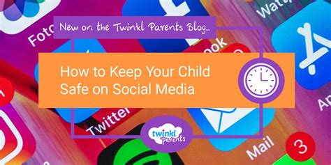 How To Keep Your Child Safe On Social Media Twinkl